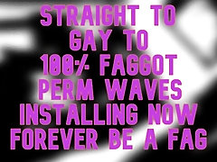'Straight Gay to 100 percent Fag PERM WAVES'